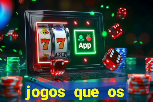 jogos que os famosos jogam para ganhar dinheiro